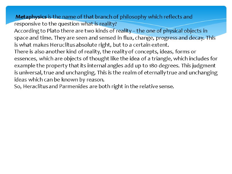 Metaphysics is the name of that branch of philosophy which reflects and responsive to